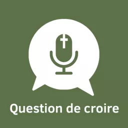 Question de croire Podcast artwork