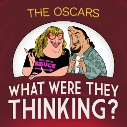 The OSCARS: What Were They Thinking?!