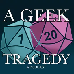 A Geek Tragedy Podcast artwork