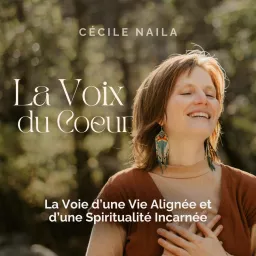 La Voix du Coeur - L’art d’une Spiritualité Incarnée Podcast artwork