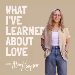 What I've Learned About Love Podcast artwork