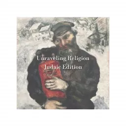 Unraveling Religion, Judaic Edition Podcast artwork