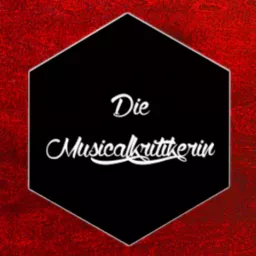 Die Musicalkritikerin - Der Podcast