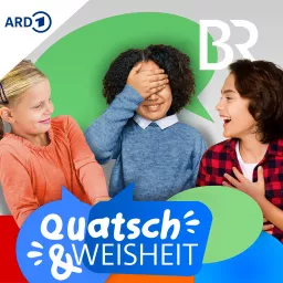 Quatsch & Weisheit: Kinder reden. Über die Welt. Und überhaupt