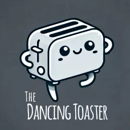 The Dancing Toaster Podcast artwork