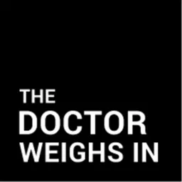 THE DOCTOR WEIGHS IN Podcast artwork