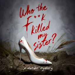 Who The F**K Killed My Sister? Podcast artwork