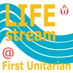 LifeStream @ First Unitarian