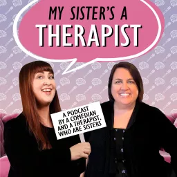 My Sister's A Therapist Podcast artwork