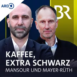 Kaffee, extra schwarz. Der Podcast mit Mansour und Mayer-Rüth