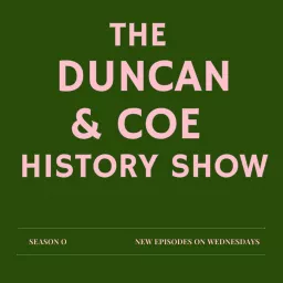 The Duncan & Coe History Show