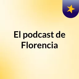 El podcast de Florencia artwork