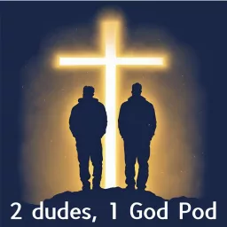 2 Dudes, 1 God Pod Podcast artwork