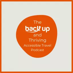 The Back Up and Thriving Accessible Travel Podcast artwork