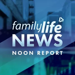 Noon Report - Family Life News