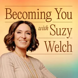 Becoming You with Suzy Welch