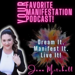 Your Favorite Manifestation Podcast!