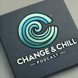 Change & Chill Podcast artwork