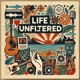 Life, Unfiltered Podcast artwork