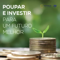 TSF - OPTIMIZE - Poupar e Investir para um Futuro Melhor - Podcast