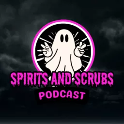 Spirits and Scrubs Podcast artwork