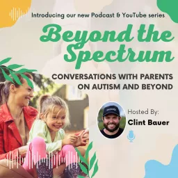 Beyond the Spectrum - Conversations with Parents on Autism and Beyond