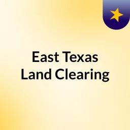 East Texas Land Clearing