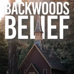 Backwoods Belief Podcast artwork