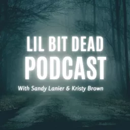 Lil Bit Dead Podcast artwork