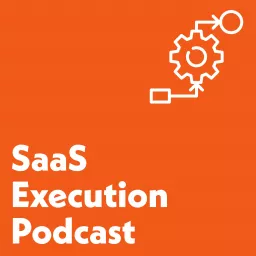 SaaS Execution Podcast artwork