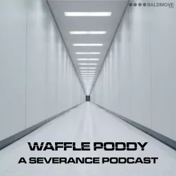 Waffle Poddy - A Severance Podcast