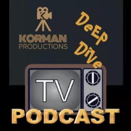 Korman Productions Deep Dive TV Entertainment Podcasts with Dave and Stacie