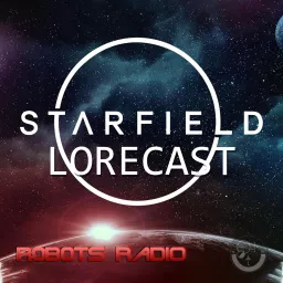 Starfield Lorecast: Video Game Lore, News & More