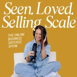 Seen, Loved, Selling, Scale™ Podcast artwork