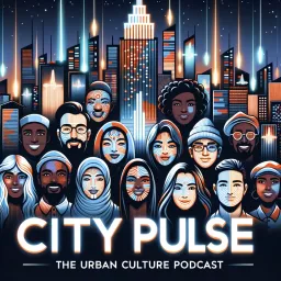 City Pulse: The Urban Culture Podcast