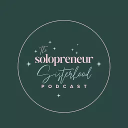 The Solopreneur Sisterhood Podcast artwork