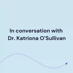 In conversation with Dr. Katriona O'Sullivan