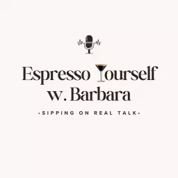 Espresso Yourself w. Barbara Podcast artwork