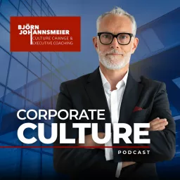 Corporate Culture Podcast - Unternehmenskultur: Die geheime Superpower der Unternehmensführung