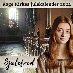 Køge Kirkes Julekalender 'Sjælefred'