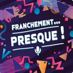 Franchement ... presque ! Podcast artwork