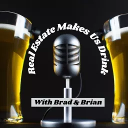 Real Estate Makes us Drink & The Success Happy Hour Podcast artwork