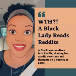 WTH?! a Black Lady reads Reddits