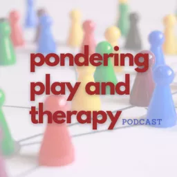 Pondering Play and Therapy Podcast