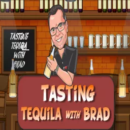 Tasting Tequila with Brad Podcast artwork