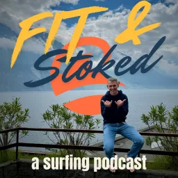 Fit & Stoked - a surfing podcast artwork