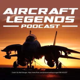 AIRCRAFT LEGENDS Podcast - The all new aviation podcast!