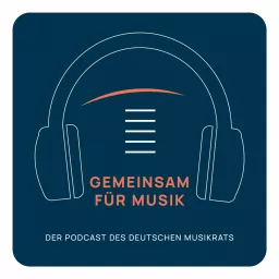 Gemeinsam für Musik - der Podcast des Deutschen Musikrates