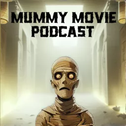 Mummy Movie Podcast