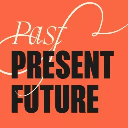 Past Present Future Podcast artwork